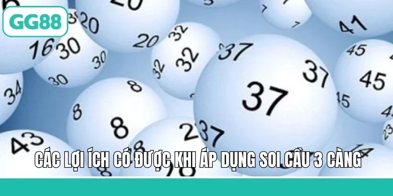Các lợi ích có được khi áp dụng soi cầu 3 càng 
