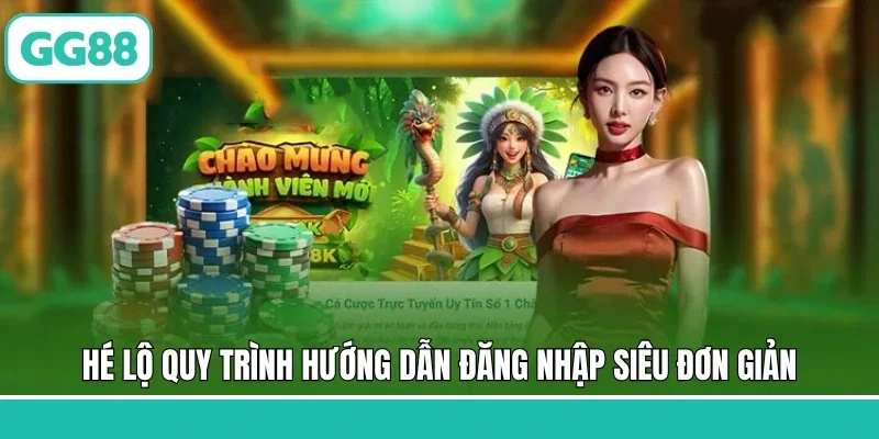 Hé lộ quy trình hướng dẫn đăng nhập siêu đơn giản