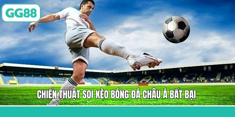 Chiến thuật soi kèo bóng đá châu Á bất bại