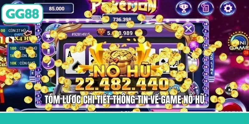 Tóm lược chi tiết thông tin về game nổ hũ